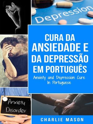 cover image of Cura da Ansiedade e da Depressão Em português/ Anxiety and Depression Cure In Portuguese